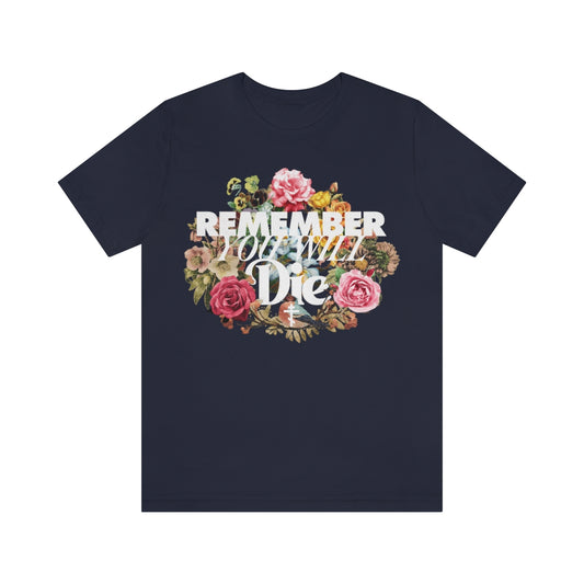 Remember You Will Die Typography & Classic Floral Design (FRONT DESIGN) | Orthodox Christian T-Shirt