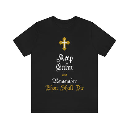 Keep Calm and Remember You Will Die No. 2 | Orthodox Christian T-Shirt
